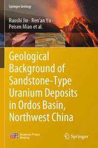 bokomslag Geological Background of Sandstone-Type Uranium Deposits in Ordos Basin, Northwest China
