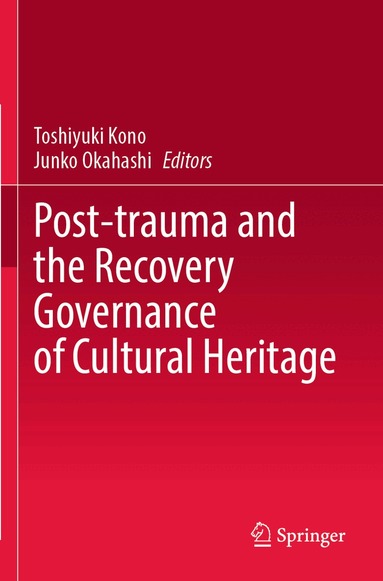 Toshiyuki Kono, Junko Okahashi - Post-trauma and the Recovery Governance of Cultural Heritage, Häftad