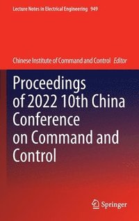 bokomslag Proceedings of 2022 10th China Conference on Command and Control