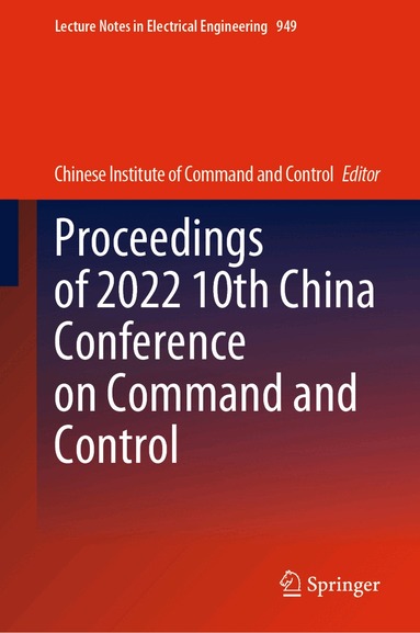 Chinese Institute of Command and Control - Proceedings of 2022 10th China Conference on Command and Control, Inbunden