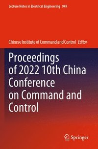 bokomslag Proceedings of 2022 10th China Conference on Command and Control