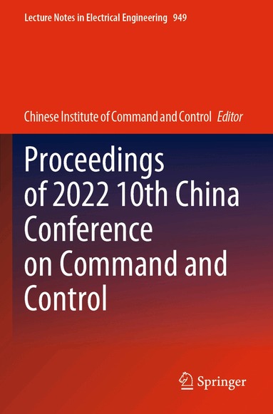 Chinese Institute of Command and Control - Proceedings of 2022 10th China Conference on Command and Control, Häftad