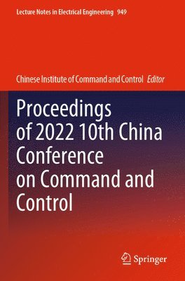 bokomslag Proceedings of 2022 10th China Conference on Command and Control