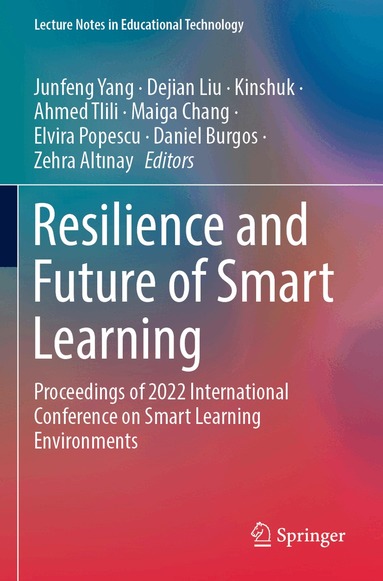 Junfeng Yang, Dejian Liu, Kinshuk, Ahmed Tlili, Maiga Chang, Elvira Popescu, Daniel Burgos, Zehra Altınay - Resilience and Future of Smart Learning, Häftad