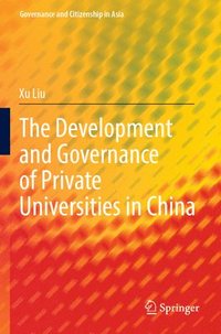 bokomslag The Development and Governance of Private Universities in China