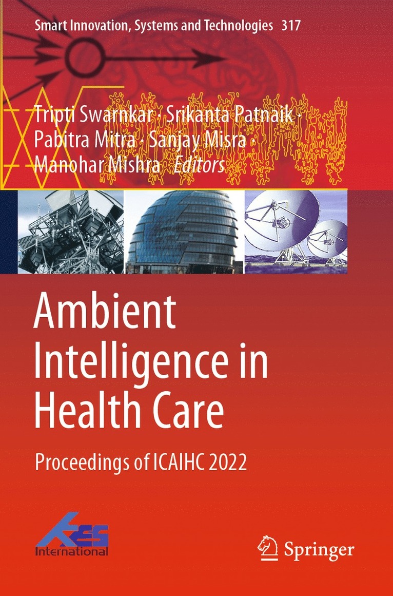 Tripti Swarnkar, Srikanta Patnaik, Pabitra Mitra, Sanjay Misra, Manohar Mishra - Ambient Intelligence in Health Care, Häftad