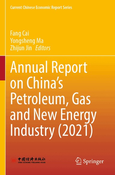 Fang Cai, Yongsheng Ma, Zhijun Jin - Annual Report on China’s Petroleum, Gas and New Energy Industry (2021), Häftad