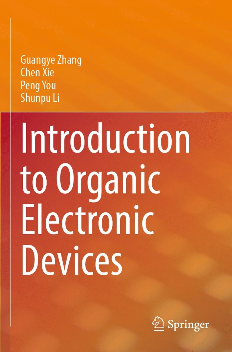 Guangye Zhang, Chen Xie, Peng You, Shunpu Li - Introduction to Organic Electronic Devices, Häftad
