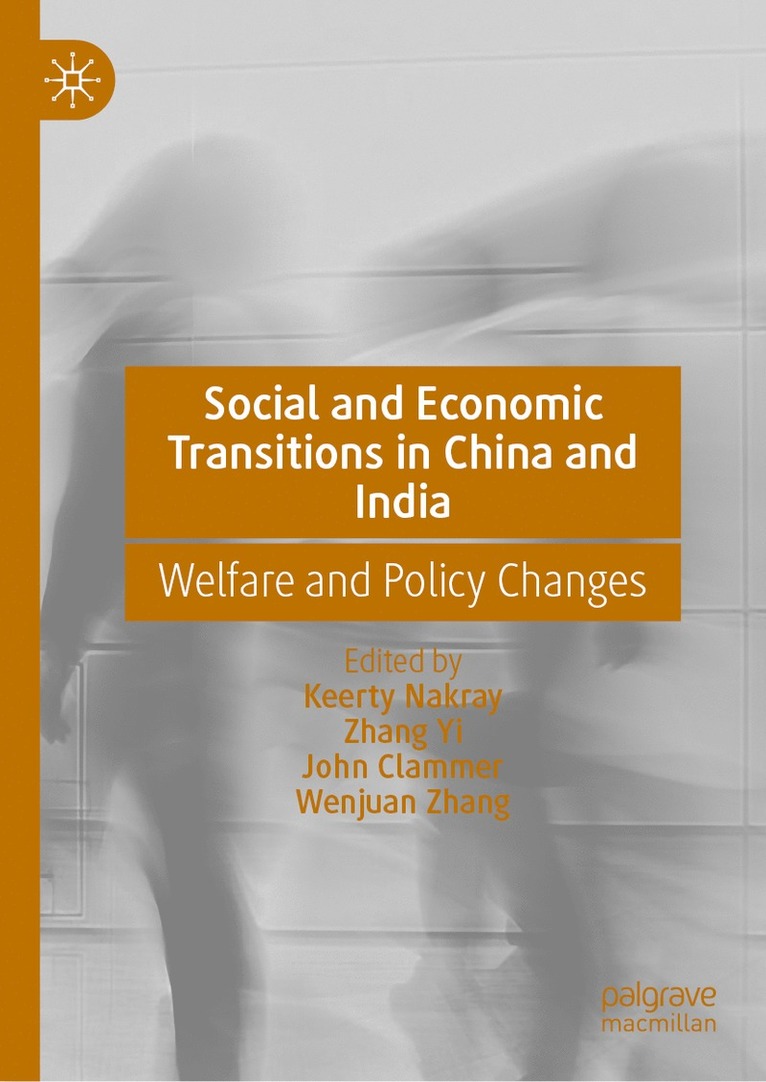 Keerty Nakray, Zhang Yi, John Clammer, Wenjuan Zhang - Social and Economic Transitions in China and India, Inbunden