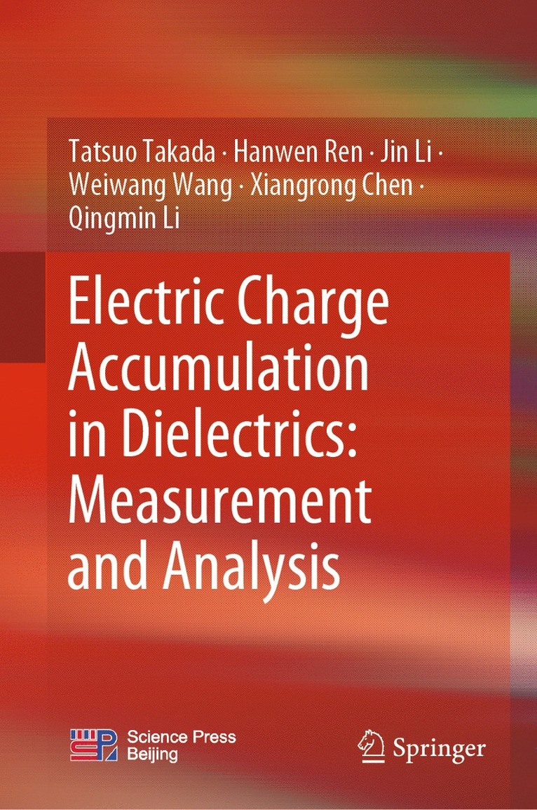 Tatsuo Takada, Hanwen Ren, Jin Li, Weiwang Wang, Xiangrong Chen, Qingmin Li - Electric Charge Accumulation in Dielectrics: Measurement and Analysis, Inbunden