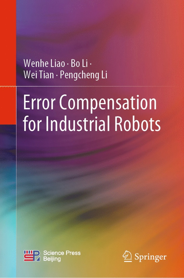 Wenhe Liao, Bo Li, Wei Tian, Pengcheng Li - Error Compensation for Industrial Robots, Inbunden