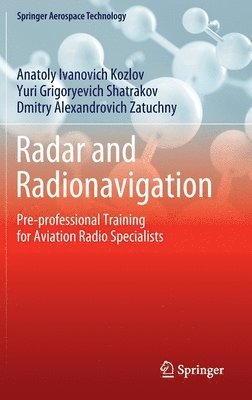 Anatoly Ivanovich Kozlov, Yuri Grigoryevich Shatrakov, Dmitry Alexandrovich Zatuchny - Radar and Radionavigation, Inbunden