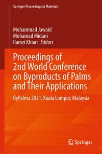 bokomslag Proceedings of 2nd World Conference on Byproducts of Palms and Their Applications