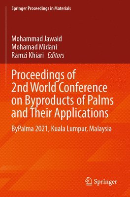 bokomslag Proceedings of 2nd World Conference on Byproducts of Palms and Their Applications