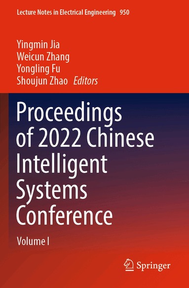 Yingmin Jia, Weicun Zhang, Yongling Fu, Shoujun Zhao - Proceedings of 2022 Chinese Intelligent Systems Conference, Häftad