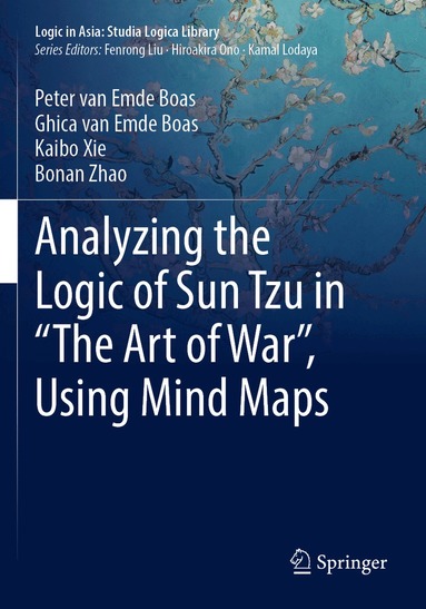 Peter van Emde Boas, Ghica van Emde Boas, Kaibo Xie, Bonan Zhao - Analyzing the Logic of Sun Tzu in “The Art of War”, Using Mind Maps, Häftad