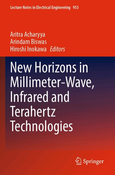 Aritra Acharyya, Arindam Biswas, Hiroshi Inokawa - New Horizons in Millimeter-Wave, Infrared and Terahertz Technologies, Häftad
