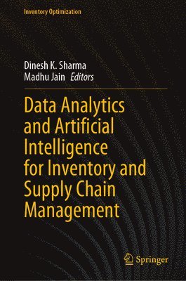 Dinesh K. Sharma, Madhu Jain - Data Analytics and Artificial Intelligence for Inventory and Supply Chain Management, Inbunden