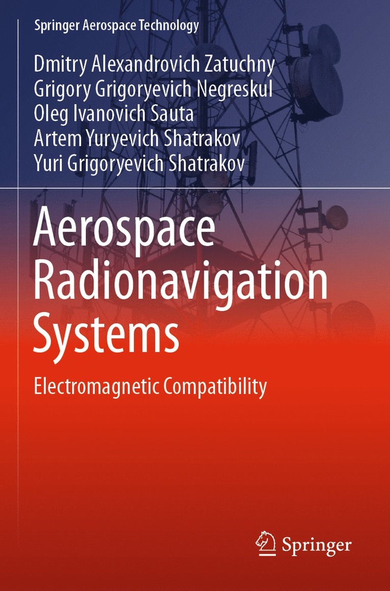 Dmitry Alexandrovich Zatuchny, Grigory Grigoryevich Negreskul, Oleg Ivanovich Sauta, Artem Yuryevich Shatrakov, Yuri Grigoryevich Shatrakov - Aerospace Radionavigation Systems, Häftad