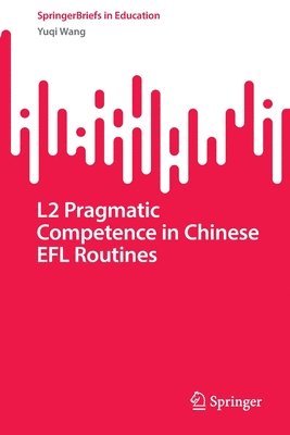 L2 Pragmatic Competence in Chinese EFL Routines 1