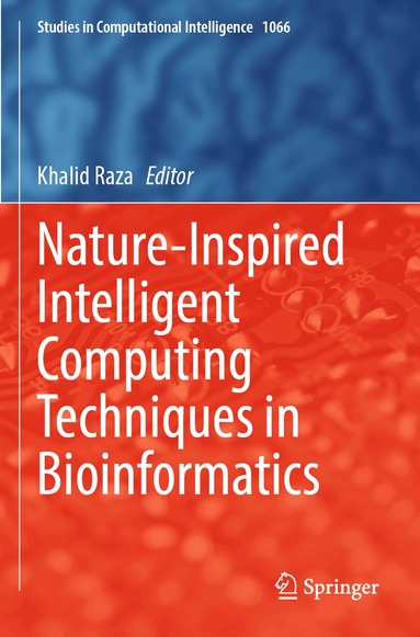 Khalid Raza - Nature-Inspired Intelligent Computing Techniques in Bioinformatics, Häftad