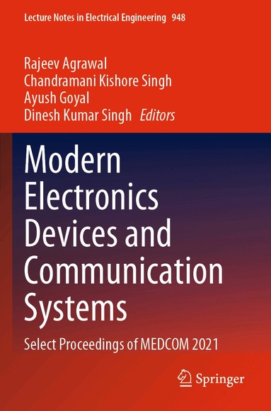 Rajeev Agrawal, Chandramani Kishore Singh, Ayush Goyal, Dinesh Kumar Singh - Modern Electronics Devices and Communication Systems, Häftad