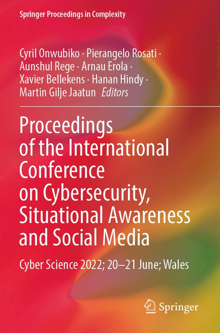 Cyril Onwubiko, Pierangelo Rosati, Aunshul Rege, Arnau Erola, Xavier Bellekens, Hanan Hindy, Martin Gilje Jaatun - Proceedings of the International Conference on Cybersecurity, Situational Awareness and Social Media, Häftad