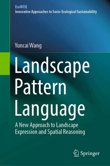 Yuncai Wang - Landscape Pattern Language, Inbunden