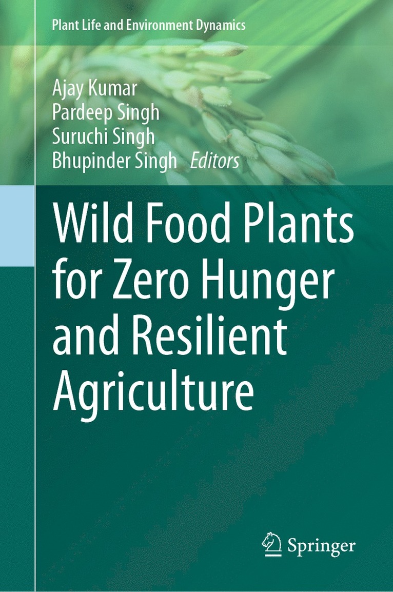 Ajay Kumar, Pardeep Singh, Suruchi Singh, Bhupinder Singh - Wild Food Plants for Zero Hunger and Resilient Agriculture, Inbunden