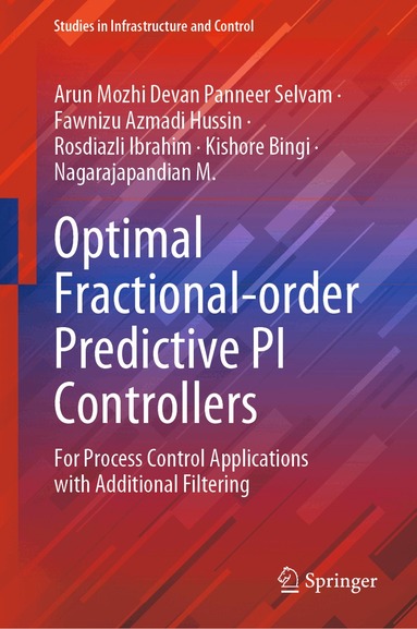 Arun Mozhi Devan Panneer Selvam, Fawnizu Azmadi Hussin, Rosdiazli Ibrahim, Kishore Bingi, Nagarajapandian M. - Optimal Fractional-order Predictive PI Controllers, Inbunden