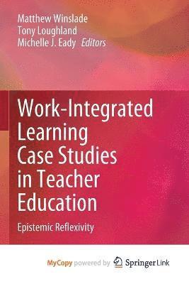 bokomslag Work-Integrated Learning Case Studies in Teacher Education