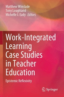 Work-Integrated Learning Case Studies in Teacher Education 1