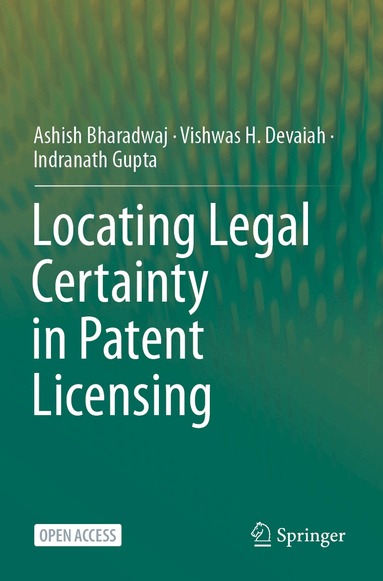 Ashish Bharadwaj, Vishwas H. Devaiah, Indranath Gupta - Locating Legal Certainty in Patent Licensing, Häftad
