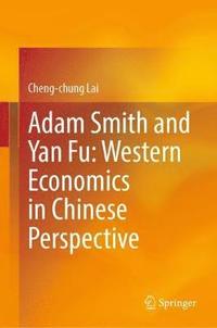 bokomslag Adam Smith and Yan Fu: Western Economics in Chinese Perspective