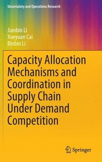 bokomslag Capacity Allocation Mechanisms and Coordination in Supply Chain Under Demand Competition