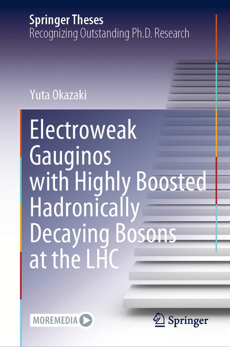 Yuta Okazaki - Electroweak Gauginos with Highly Boosted Hadronically Decaying Bosons at the LHC, Inbunden