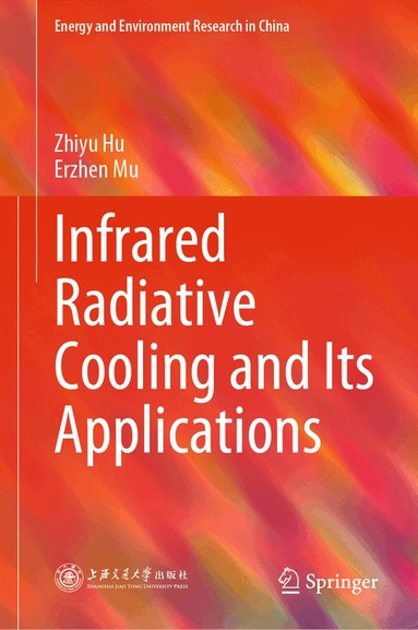 Zhiyu Hu, Erzhen Mu - Infrared Radiative Cooling and Its Applications, Inbunden