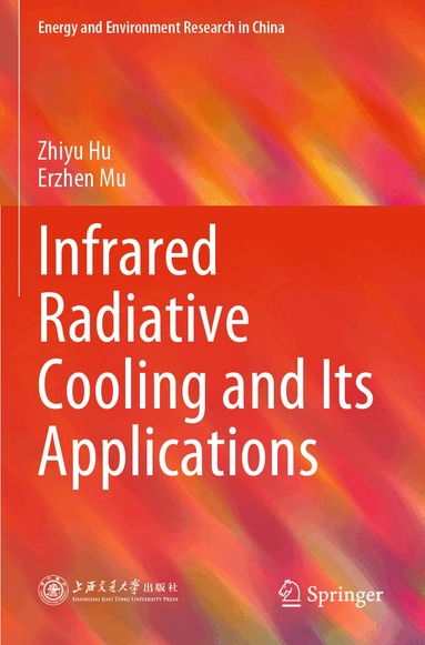 Zhiyu Hu, Erzhen Mu - Infrared Radiative Cooling and Its Applications, Häftad