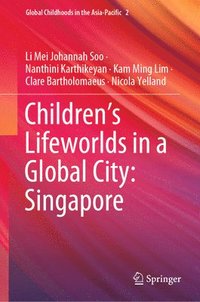 bokomslag Childrens Lifeworlds in a Global City: Singapore