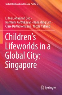 bokomslag Childrens Lifeworlds in a Global City: Singapore