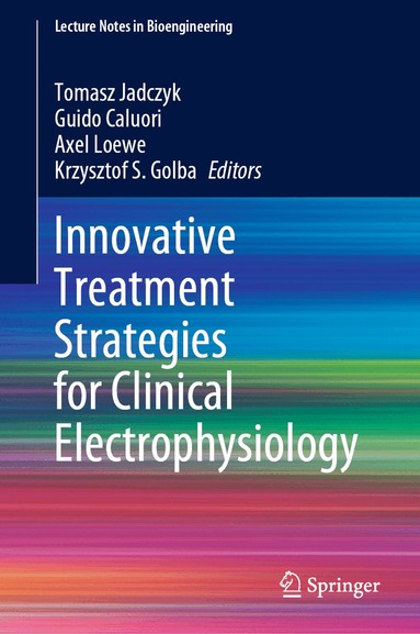 Tomasz Jadczyk, Guido Caluori, Axel Loewe, Krzysztof S. Golba - Innovative Treatment Strategies for Clinical Electrophysiology, Inbunden