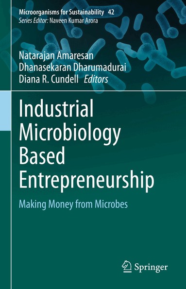 Natarajan Amaresan, Dhanasekaran Dharumadurai, Diana R. Cundell - Industrial Microbiology Based Entrepreneurship, Inbunden