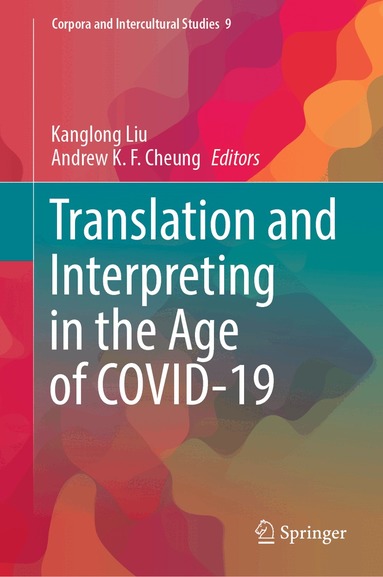 Kanglong Liu, Andrew K. F. Cheung - Translation and Interpreting in the Age of COVID-19, Inbunden