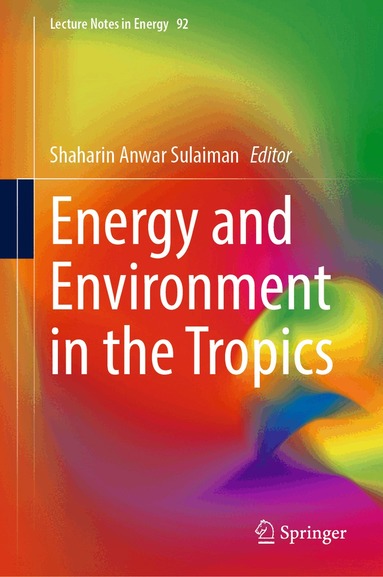 Shaharin Anwar Sulaiman - Energy and Environment in the Tropics, Inbunden