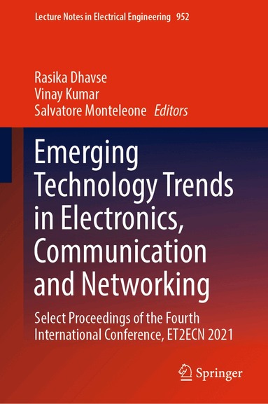 Rasika Dhavse, Vinay Kumar, Salvatore Monteleone - Emerging Technology Trends in Electronics, Communication and Networking, Inbunden