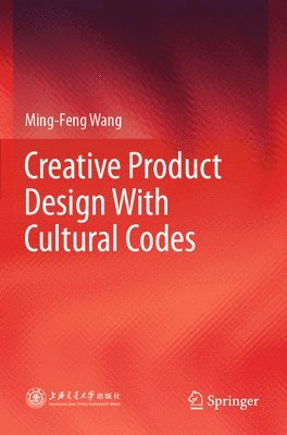 Ming-Feng Wang - Creative Product Design With Cultural Codes, Häftad