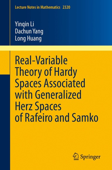 Yinqin Li, Dachun Yang, Long Huang - Real-Variable Theory of Hardy Spaces Associated with Generalized Herz Spaces of Rafeiro and Samko, Häftad