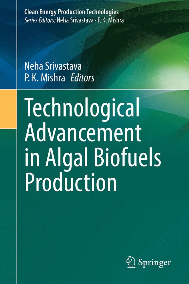 Neha Srivastava, P. K. Mishra - Technological Advancement in Algal Biofuels Production, Inbunden