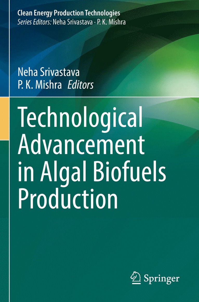 Neha Srivastava, P. K. Mishra - Technological Advancement in Algal Biofuels Production, Häftad