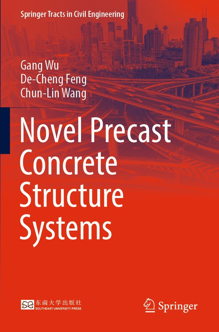 Gang Wu, De-Cheng Feng, Chun-Lin Wang - Novel Precast Concrete Structure Systems, Häftad